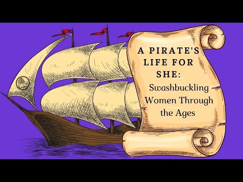 A Pirate's Life for She: Swashbuckling Women Through the Ages