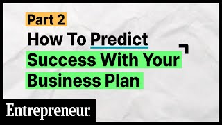 How To Predict Success With Your Business Plan | Part 2 of 6 | Entrepreneur