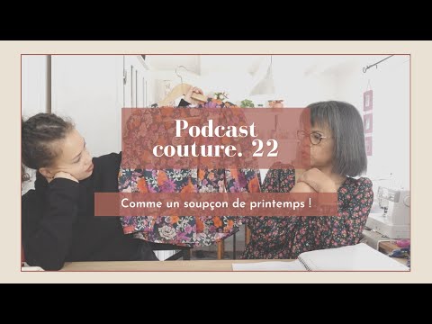 Podcast couture #22⎮ Comme un soupçon de printemps ?