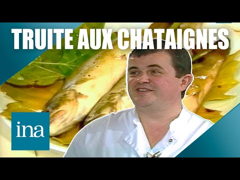 Recette : Truite saumonée farcie aux châtaignes de Bernard Andrieux | INA Les Recettes Vintage