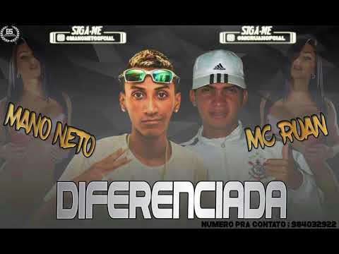 MANO NETO E MC RUAN - DIFERENCIADA - MÚSICA NOVA 2018