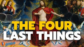 The Last Four Things: Death, Judgment, Heaven, & Hell | The Catholic Talk Show