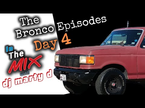 The Bronco Episodes | Day 4 | In The MIX w/ dj marty d