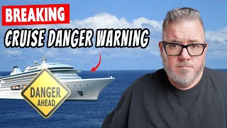 Urgent Danger Warning for Cruises