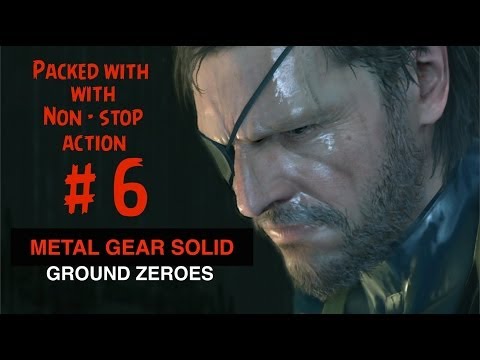 Metal Gear Solid 5: Ground Zeroes PACKED WITH NON - STOP ACTION  Walkthrough part 6