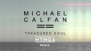 Michael Calfan - Treasured Soul (MYNGA Remix)