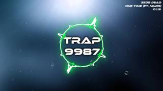 Zeds Dead - One Time (ft. Murs)