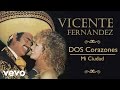 Vicente Fernández - Mi Ciudad (Cover Audio)