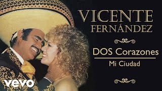 Vicente Fernández - Mi Ciudad (Cover Audio)