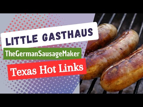 Texas Hot Links, German Style, how to Video, little Gasthaus