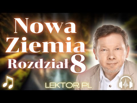 Eckhart Tolle - Nowa Ziemia - Rozdział Ósmy - 8 - Odkrywanie Przestrzeni Wewnętrznej