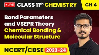 Bond Parameters and VSEPR Theory - Chemical Bonding & Molecular Structure | Class 11 Chemistry Ch 4