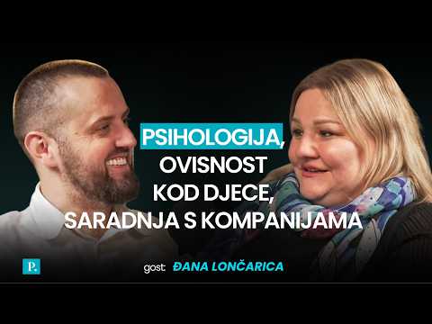 Đana Lončarica: Psihologija, ovisnost kod djece, saradnja sa kompanijama