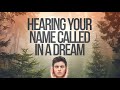 Spiritual Meaning Of Hearing Your Name Called In A Dream