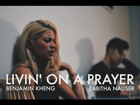LIVIN' ON A PRAYER - Bon Jovi (Benjamin Kheng & Tabitha Nauser Cover)