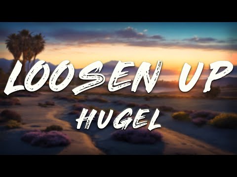 HUGEL - Loosen Up (Lyrics) ft. Dawty, Preston Harris