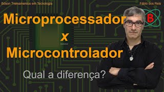 Microprocessador x Microcontrolador - Qual a diferença?