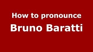 How to pronounce Bruno Baratti