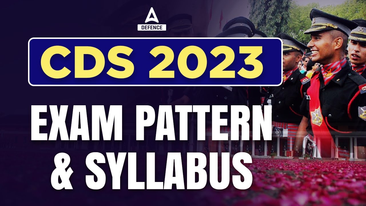 CDS SYLLABUS & EXAM PATTERN 2023 | New Pattern & Syllabus for CDS Exam