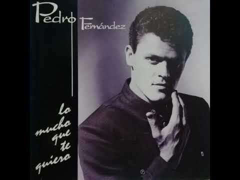 Pedro Fernández - Lo Mucho Que Te Quiero