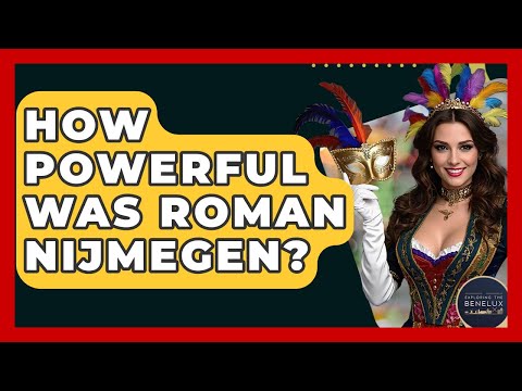 How Powerful Was Roman Nijmegen? - Exploring The Benelux