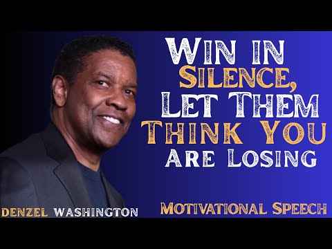 Denzel Washington _____ Win in Silence, Let Them Think You Are Losing |  Motivational Speech