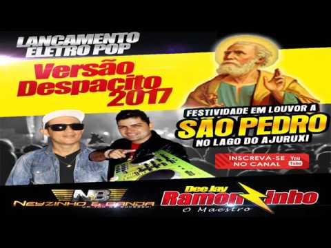 NEYZINHO E BANDA FT DJ RAMONZINHO FESTIVIDADE SÃO PEDRO DESPACITO NO AJURUXI 2017   10Youtube com