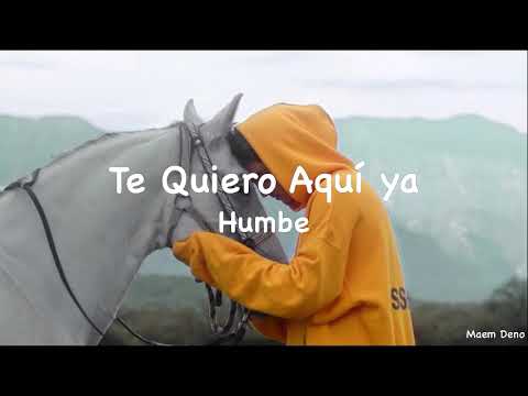 Te Quiero Aquí -  Humbe (lyrics)