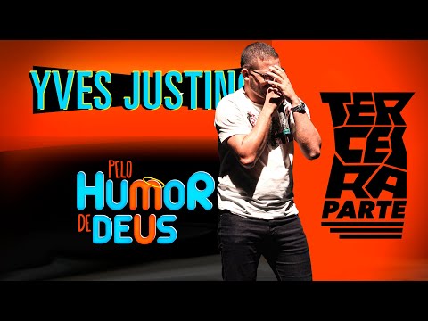PELO HUMOR DE DEUS - Yves Justino / pt3