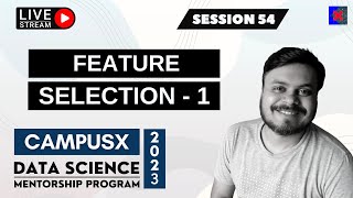 Session 54 - Feature Selection Part 1 | Filter Methods | Variance Threshold | Chi-Square | DSMP 2023