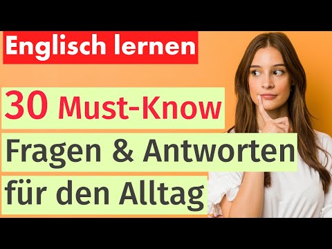 30 wichtige Fragen und Antworten für Alltagsgespräche – Englisch lernen leicht gemacht