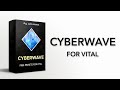 Cyberwave // 76 Free Presets for VITAL