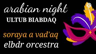 Download lagu arabian night bersama soraya a vad'aq. arr music elbdr orcestra## mp3