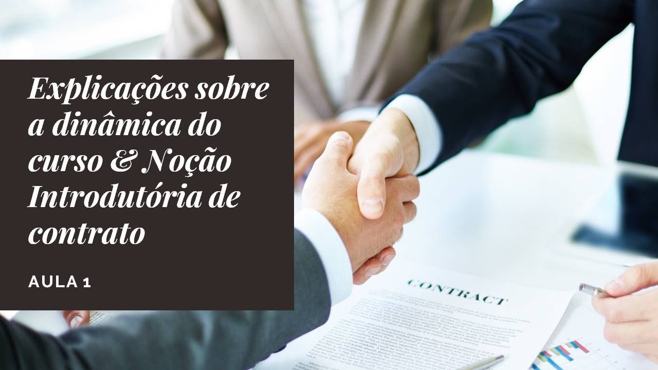 Aula 1 - Explicações sobre a dinâmica do curso & Noção Introdutória de contrato
