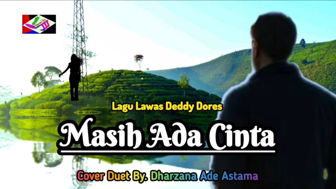 Masih Ada Cinta - Lagu Lawas Deddy Dores - Cover Duet By. Dharzana Ade Astama