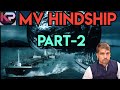 MV Hindship Part 2