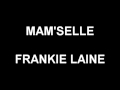 Mam'Selle -  Frankie Laine