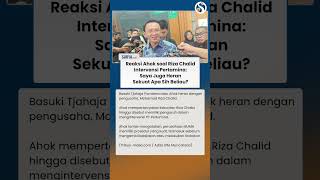 Heran! Ini REAKSI Ahok soal Riza Chalid Intervensi Pertamina: Sekuat Apa Sih?