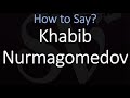 How to Pronounce Khabib Nurmagomedov? (CORRECTLY)