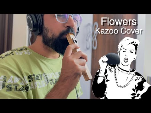 Flowers - Miley Cyrus (Kazoo Cover)