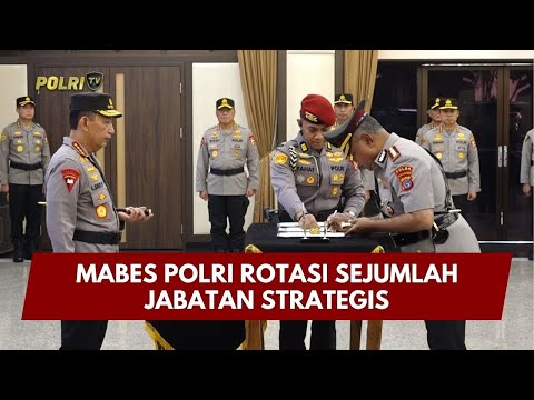 PRESISI UPDATE: MABES POLRI ROTASI SEJUMLAH JABATAN STRATEGIS 30/01/26 (18.00)
