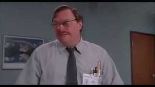 Office Space- Milton has no pay check.