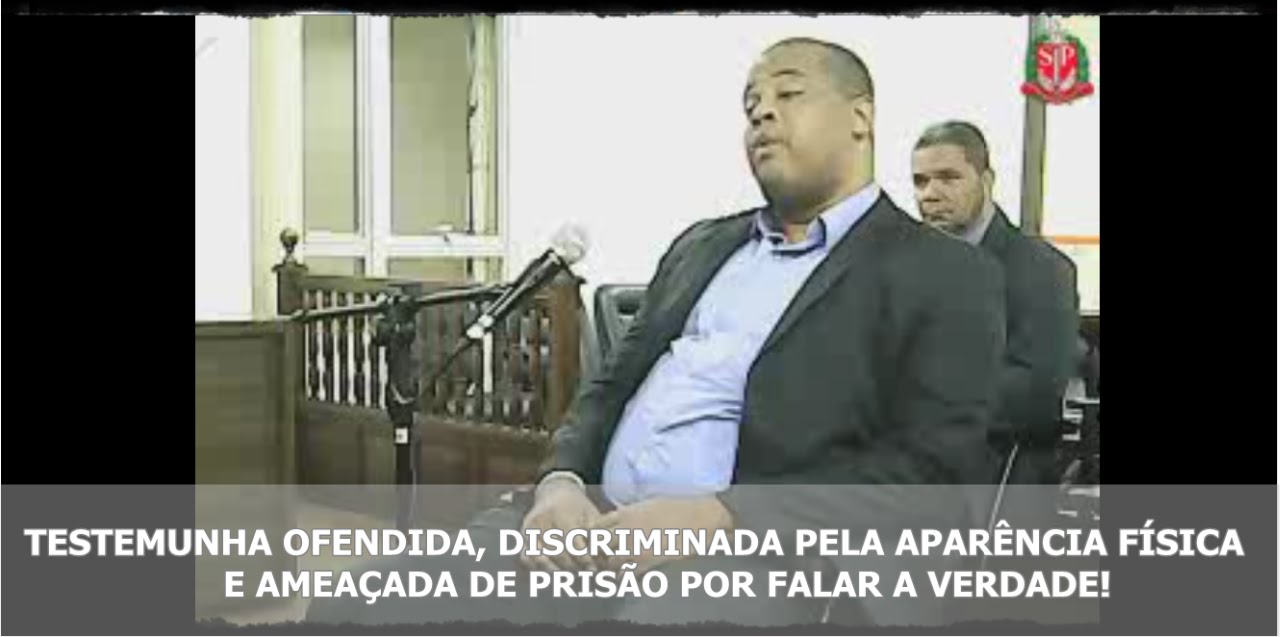 APPMARESP - TESTEMUNHA OFENDIDA, DISCRIMINADA PELA APARÊNCIA FÍSICA