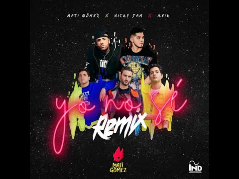 Nicky Jam ft Reik ft Mati Gómez - Yo No Sé (Remix) ★ [Lyrics]