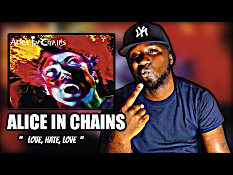 I LOVED IT!.. FIRST TIME HEARING! Alice In Chains - Love, Hate, Love | REACTION