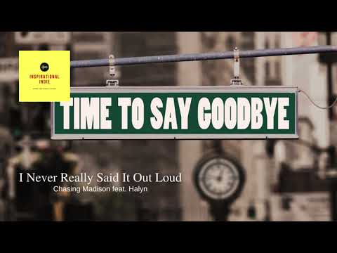 I Never Really Said It Out Loud by Chasing Madison featuring Halyn