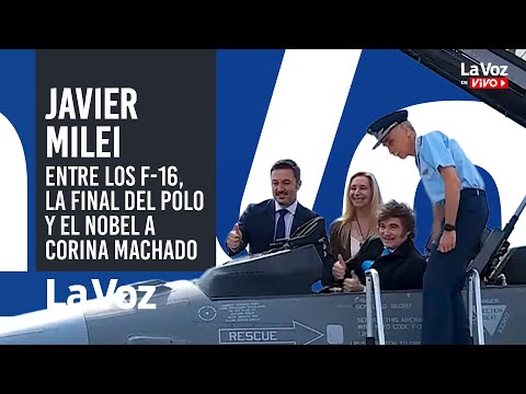 JAVIER MILEI, de los F-16 en LAS HIGUERAS a la entrega del NOBEL A CORINA MACHADO en Oslo