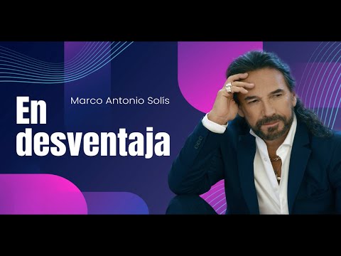En Desventaja - Marco Antonio Solís