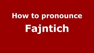 How to pronounce Fajntich