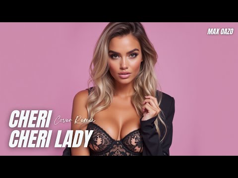 Max Oazo - Cheri Cheri Lady (Cover Remix) by Modern Talking